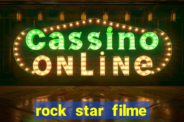 rock star filme completo dublado online