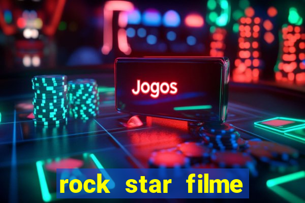 rock star filme completo dublado online