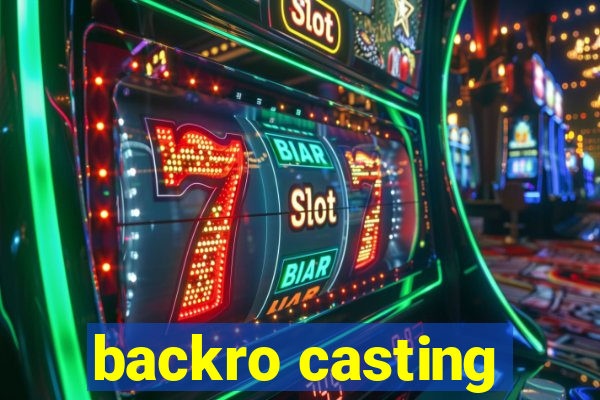 backro casting