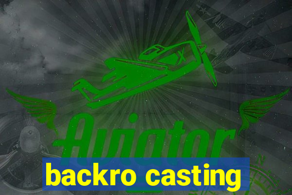 backro casting