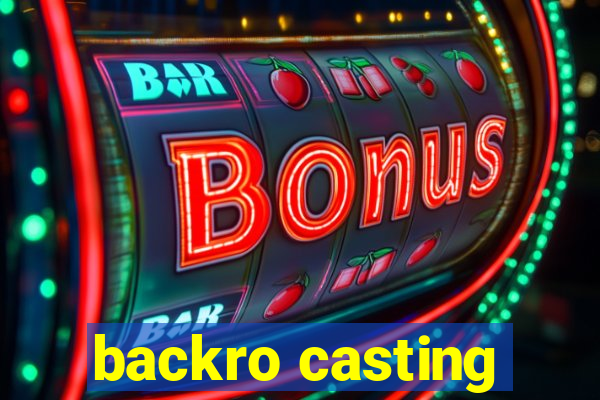 backro casting