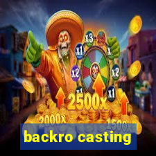 backro casting