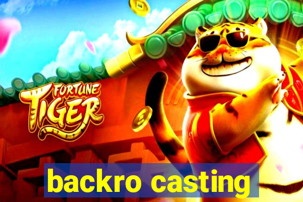 backro casting