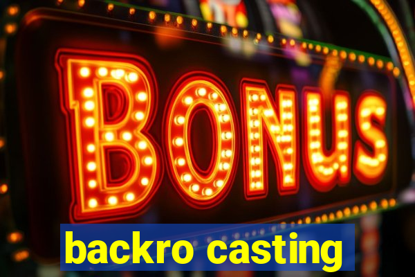 backro casting