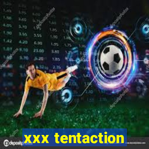 xxx tentaction