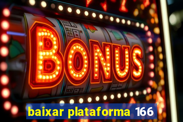 baixar plataforma 166