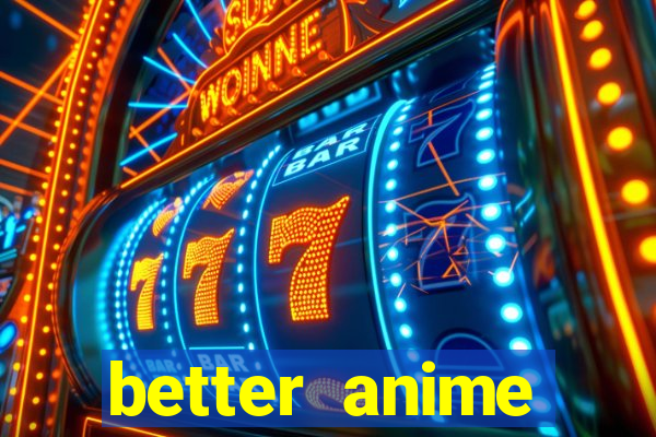 better anime download apk