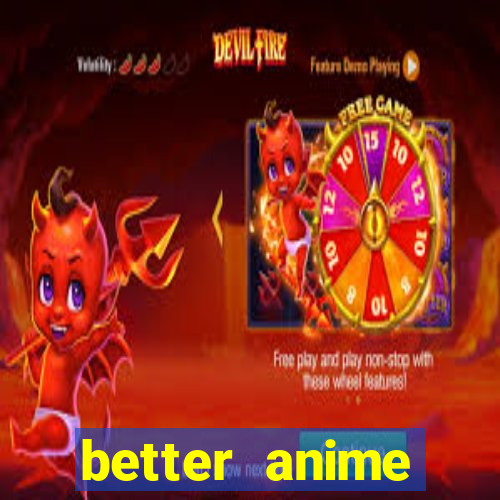 better anime download apk