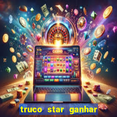 truco star ganhar dinheiro de verdade