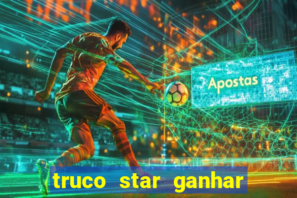 truco star ganhar dinheiro de verdade