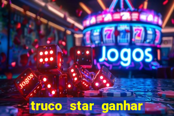 truco star ganhar dinheiro de verdade