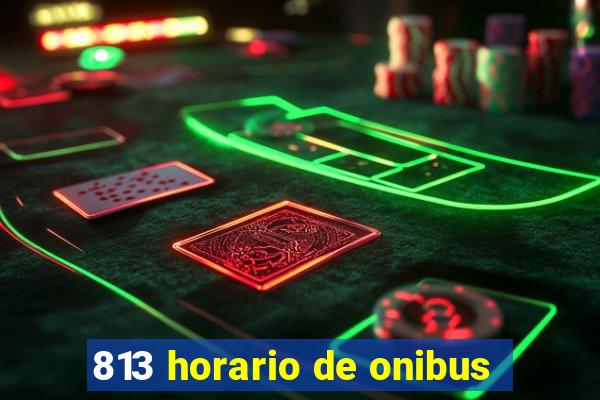 813 horario de onibus