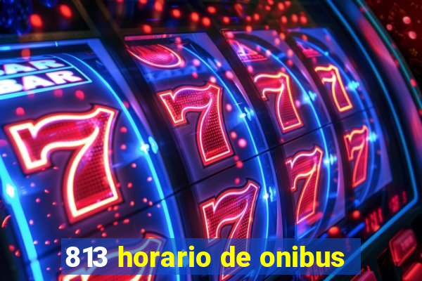 813 horario de onibus