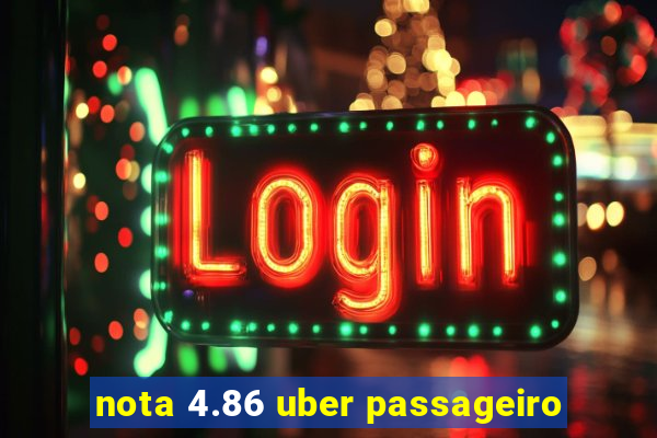 nota 4.86 uber passageiro