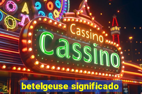 betelgeuse significado