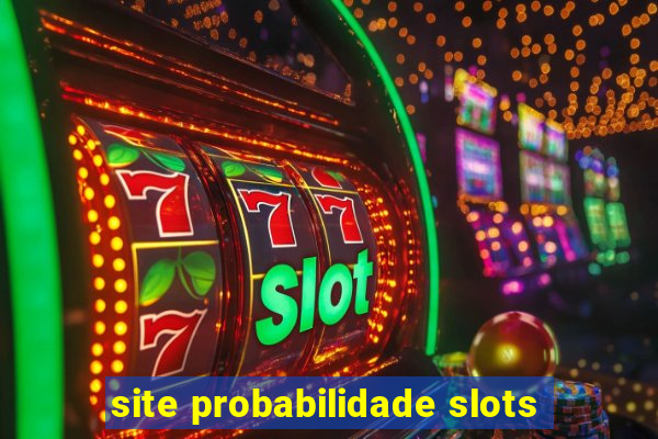 site probabilidade slots