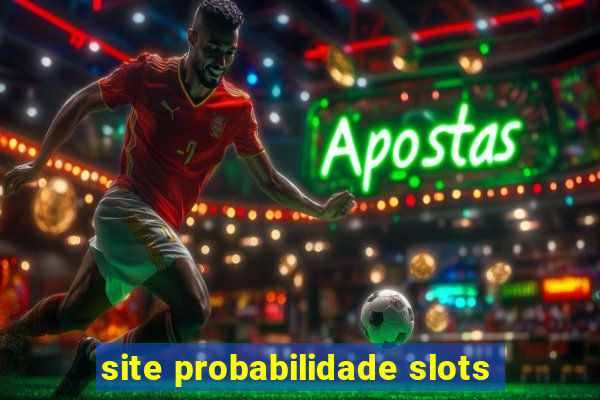 site probabilidade slots