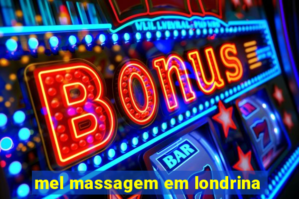 mel massagem em londrina