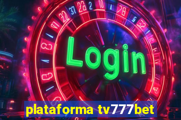 plataforma tv777bet