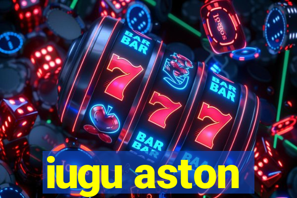 iugu aston