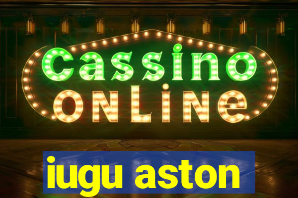 iugu aston