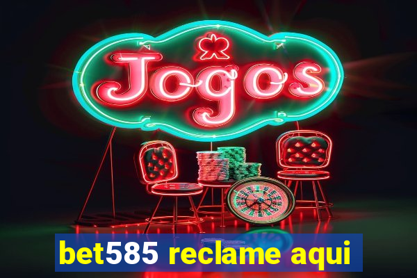 bet585 reclame aqui