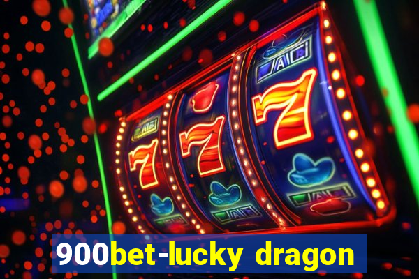 900bet-lucky dragon