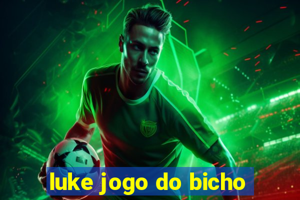 luke jogo do bicho