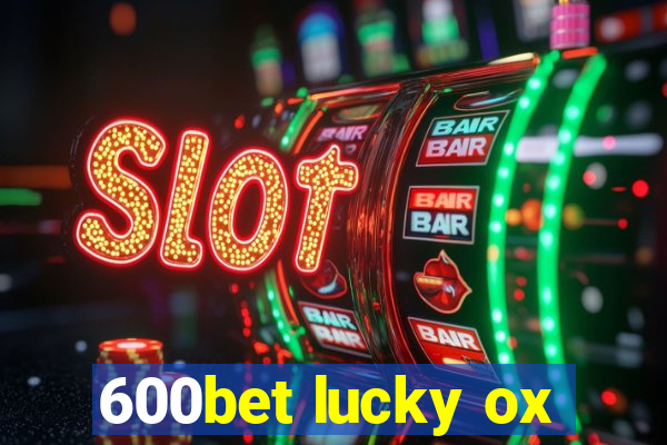 600bet lucky ox