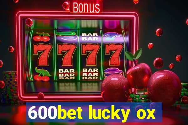 600bet lucky ox