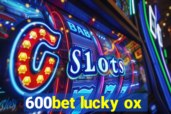 600bet lucky ox