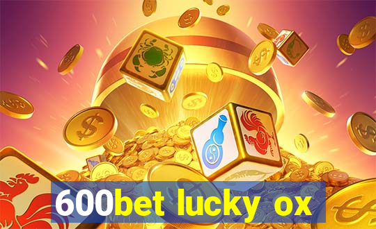 600bet lucky ox