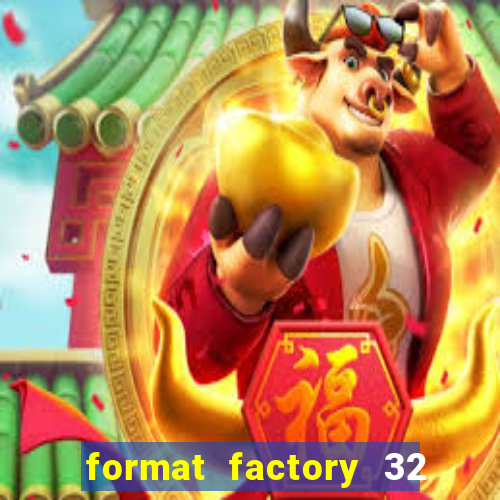 format factory 32 bits windows 7