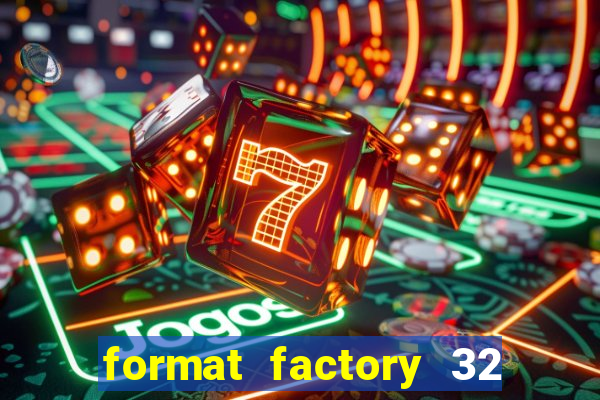 format factory 32 bits windows 7