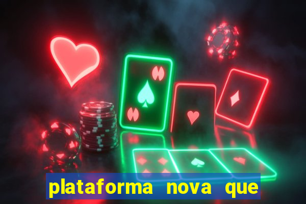 plataforma nova que ta pagando