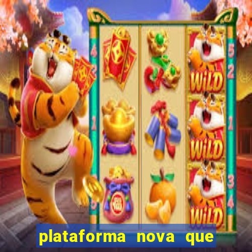 plataforma nova que ta pagando