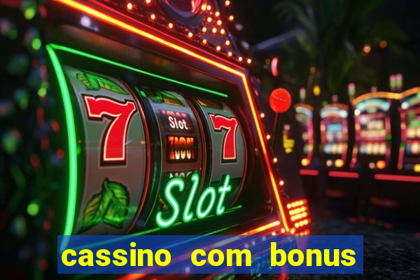 cassino com bonus no cadastro sem deposito