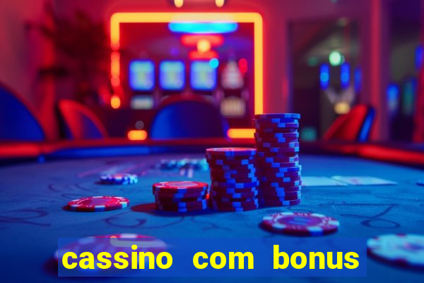 cassino com bonus no cadastro sem deposito