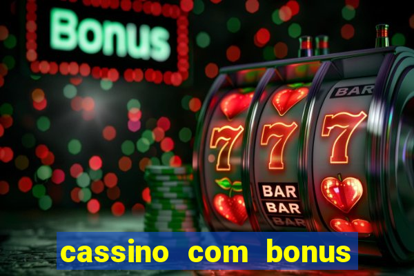 cassino com bonus no cadastro sem deposito