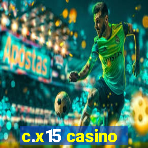 c.x15 casino