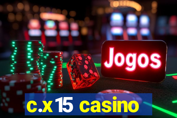 c.x15 casino