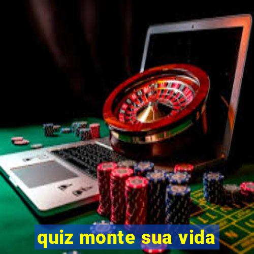 quiz monte sua vida