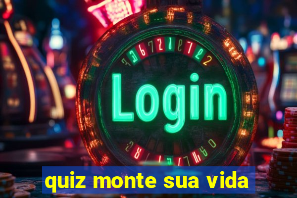 quiz monte sua vida