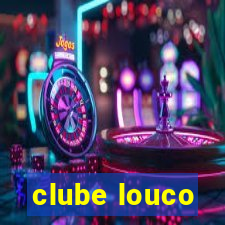 clube louco