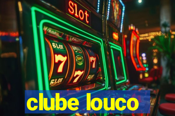 clube louco