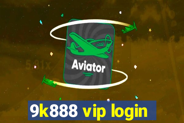 9k888 vip login