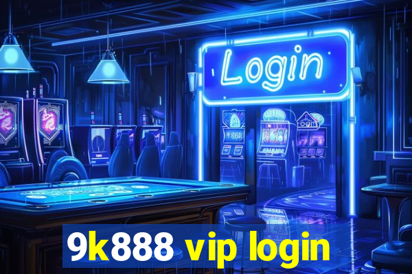 9k888 vip login