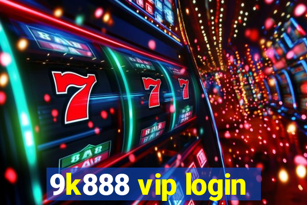 9k888 vip login