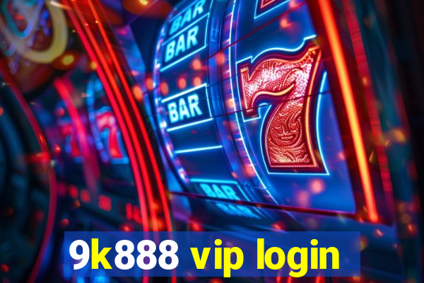 9k888 vip login