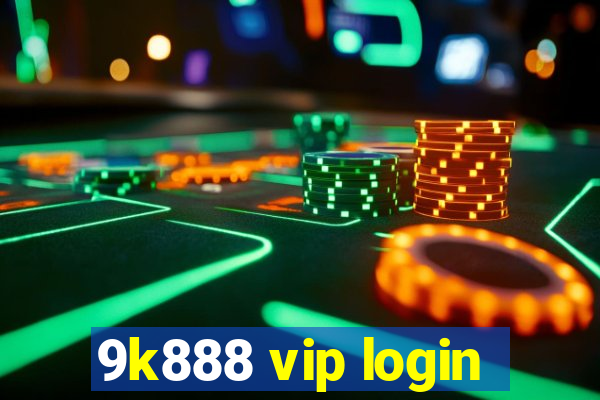 9k888 vip login